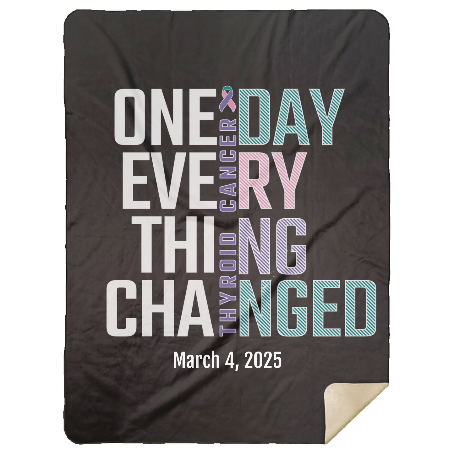 Personalized Thyroid Cancer Awareness Sherpa Blanket – One Day Everything Changed – Custom Name & Date - Three Sizes