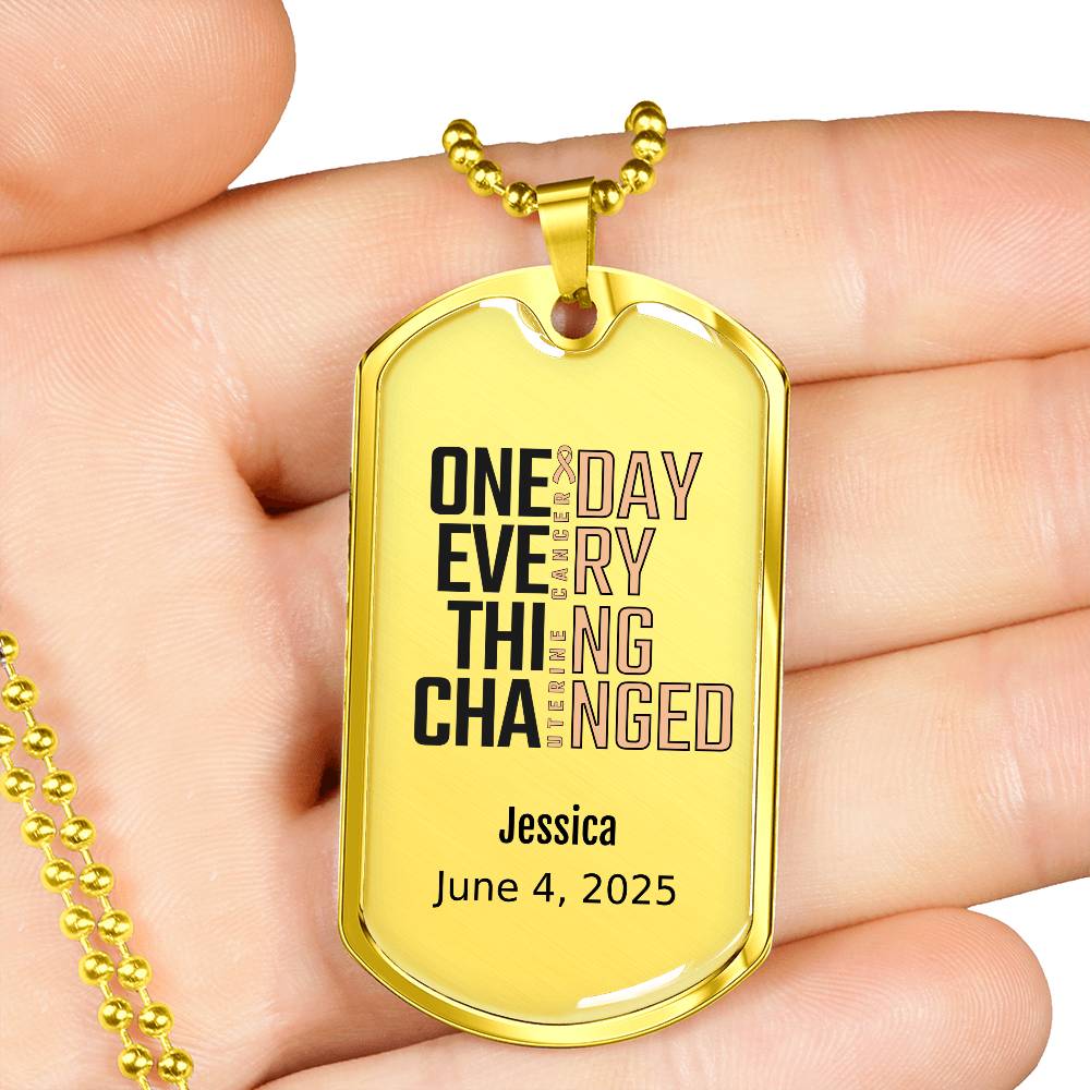 Personalized Uterine Cancer Dog Tag Necklace or Keychain – One Day Everything Changed – Custom Cancer Gift