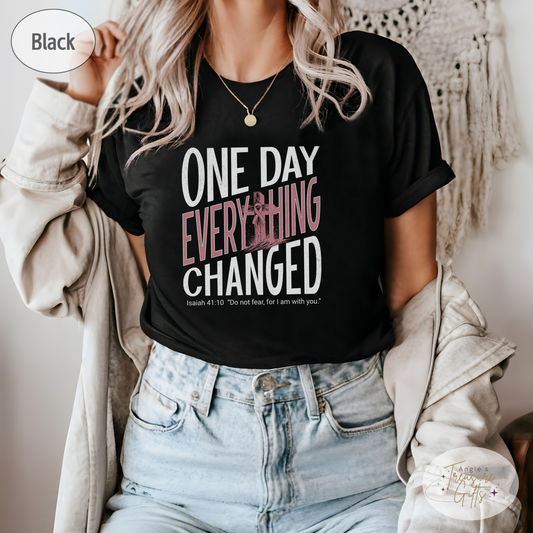 One Day Everything Changed Isaiah 41:10 Breast Cancer Awareness Shirt | Pink Ribbon Faith Hope Love Bella Canvas 3001 Tee