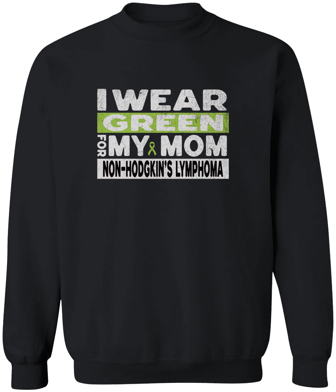 Non-Hodgkin's Lymphoma Shirt, I Wear Green for My Mom Tee, Non-Hodgkin's Lymphoma Awareness Sweatshirt, T-shirt Cancer Support Gift