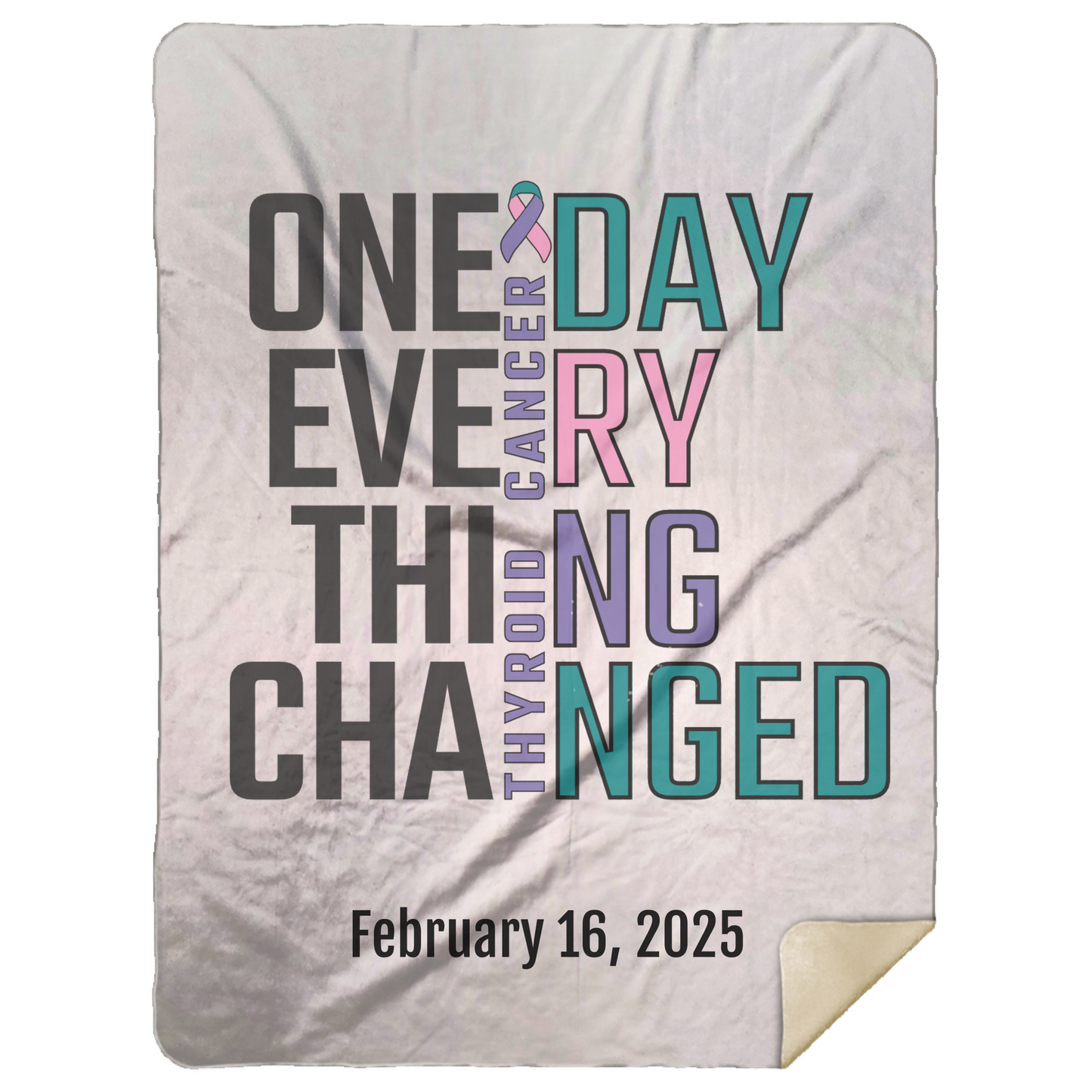 Personalized Thyroid Cancer Awareness Sherpa Blanket – One Day Everything Changed – Custom Name & Date - Three Sizes
