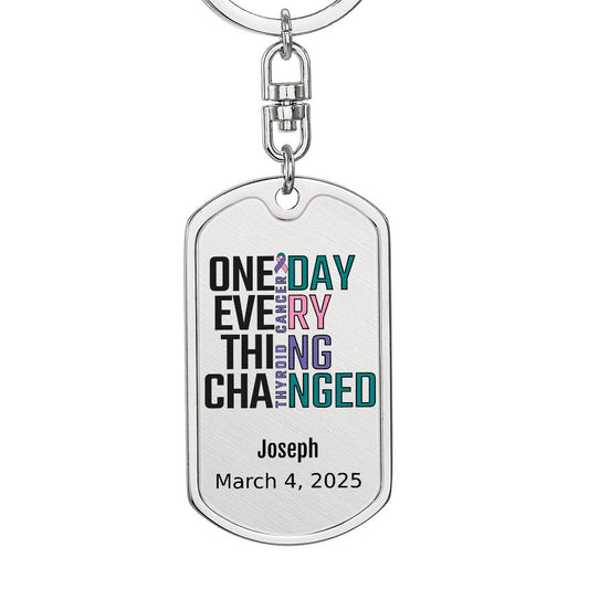 Personalized Thyroid Cancer Dog Tag Necklace or Keychain – One Day Everything Changed – Custom Cancer Gift & Keepsake
