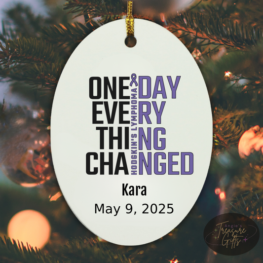 One Day Everything Changed Hodgkin’s Lymphoma Awareness Ornament – Personalized Survivor Gift