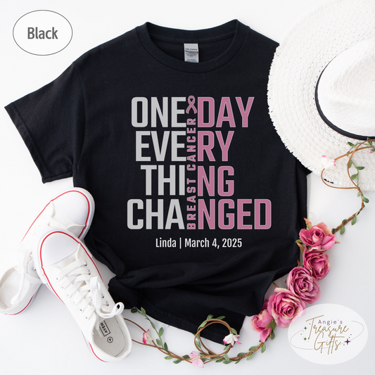 Personalized Breast Cancer Awareness T-Shirt – One Day Everything Changed – Custom Survivor, Warrior, Memorial Gift
