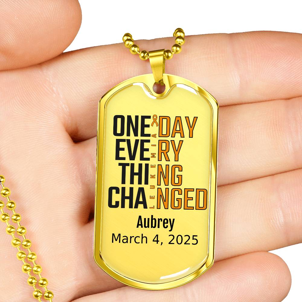 Personalized Leukemia Dog Tag Necklace or Keychain – One Day Everything Changed – Custom Cancer Gift and Keepsake