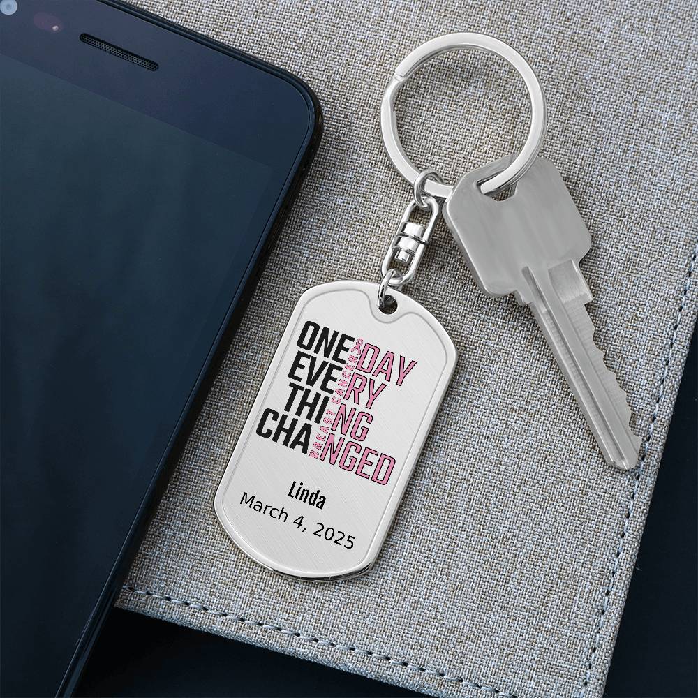 Personalized Breast Cancer Dog Tag Necklace or Keychain – One Day Everything Changed – Custom Cancer Gift and Keepsake