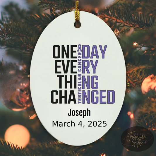 One Day Everything Changed Testicular Cancer Awareness Ornament – Personalized Survivor Gift