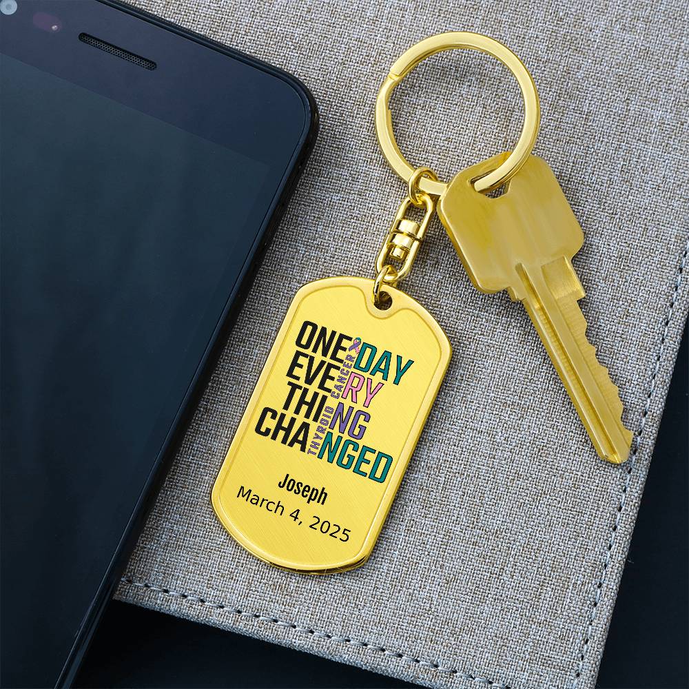Personalized Thyroid Cancer Dog Tag Necklace or Keychain – One Day Everything Changed – Custom Engraved Cancer Gift & Keepsake