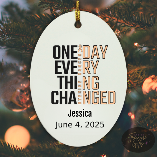 One Day Everything Changed Uterine Cancer Awareness Ornament – Personalized Survivor Gift