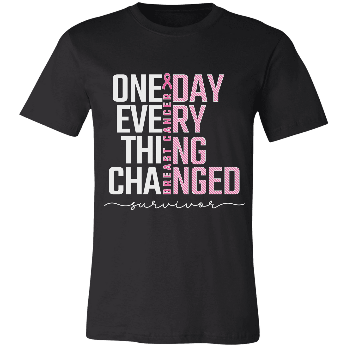 Breast Cancer Survivor Shirt "One Day Everything Changed" – Bella Canvas 3001, Pink Ribbon Awareness Tee
