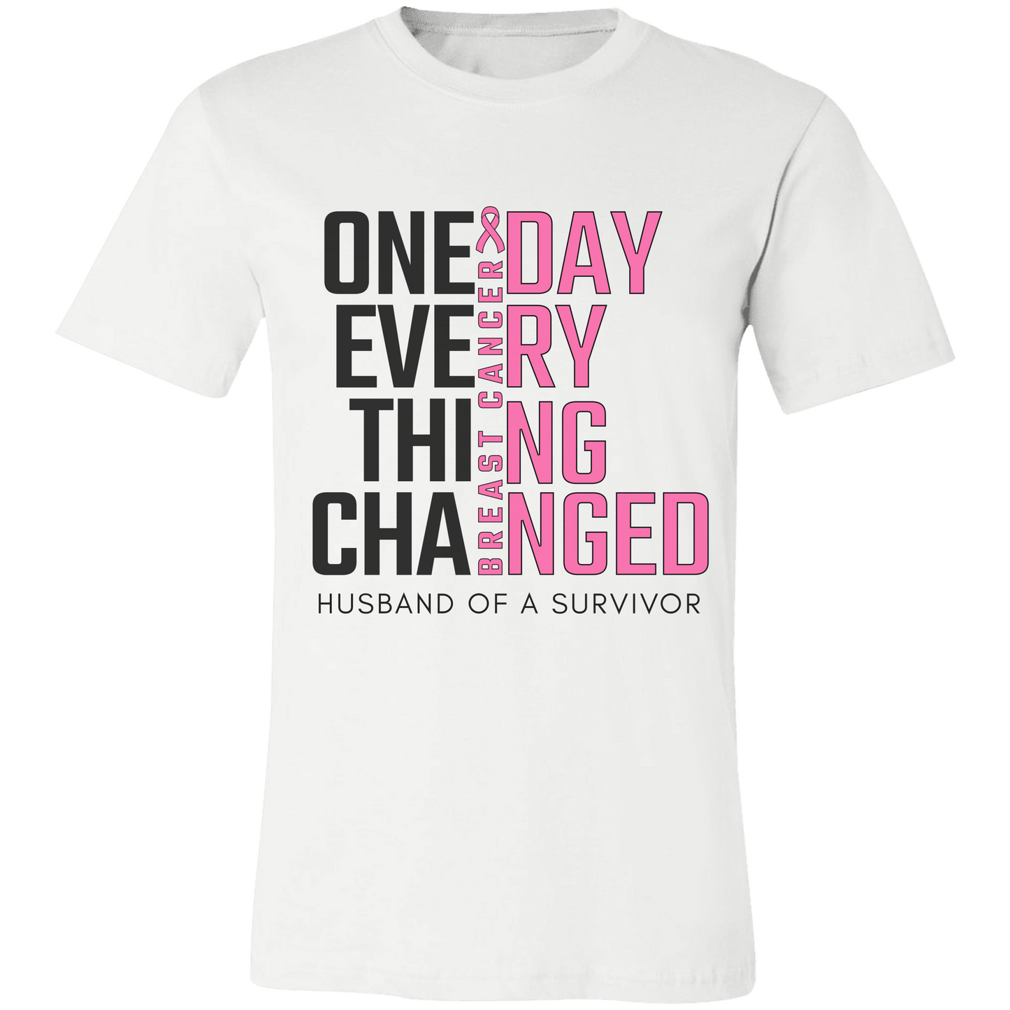 Breast Cancer Survivor Shirt "One Day Everything Changed" – Husband of a Survivor T-shirt, Bella Canvas 3001, Pink Ribbon Awareness Tee